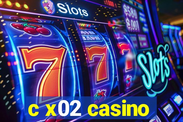 c x02 casino